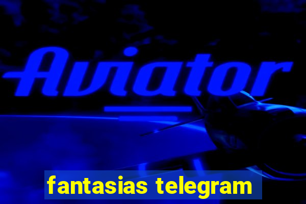 fantasias telegram